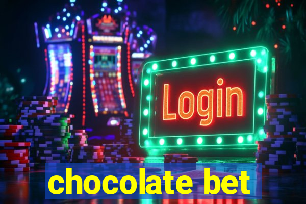 chocolate bet